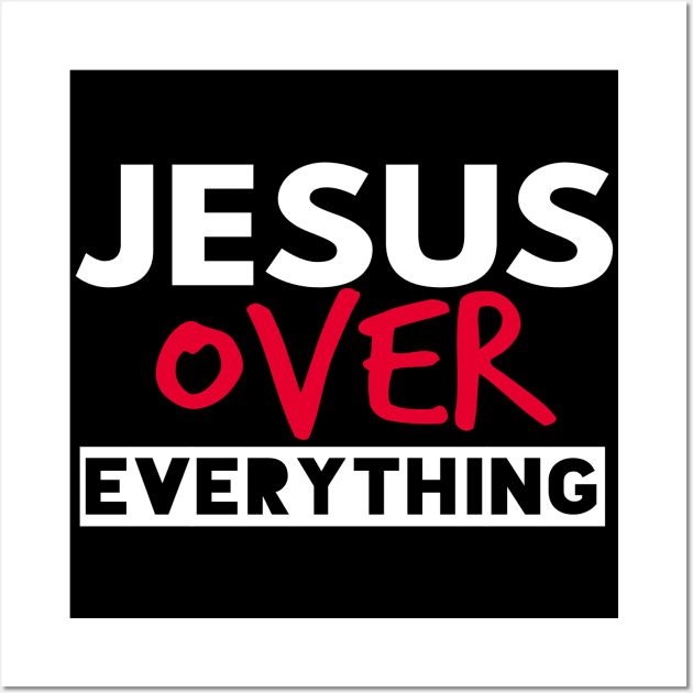 Jesus Over Everything Funny Christian Wall Art by Happy - Design